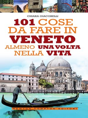 cover image of 101 cose da fare in Veneto almeno una volta nella vita